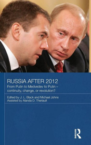 Russia after 2012: From Putin to Medvedev to Putin - Continuity, Change, or Revolution?