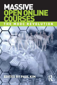 Massive Open Online Courses: The MOOC Revolution