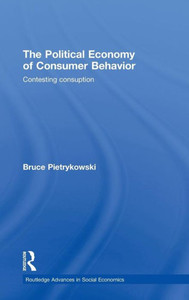 The Political Economy of Consumer Behavior: Contesting Consumption
