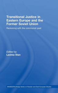 Transitional Justice in Eastern Europe and the former Soviet Union: Reckoning with the communist past