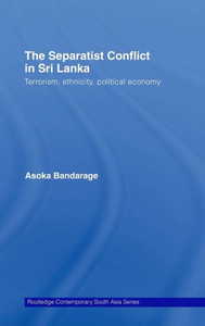 The Separatist Conflict in Sri Lanka: Terrorism, ethnicity, political economy