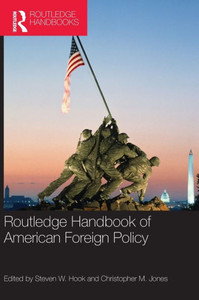 Routledge Handbook of American Foreign Policy