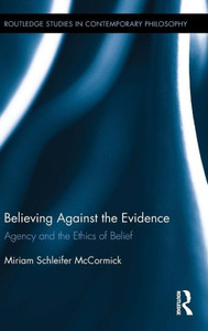 Believing Against the Evidence: Agency and the Ethics of Belief