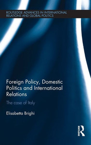 Foreign Policy, Domestic Politics and International Relations: The Case of Italy