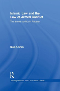 Islamic Law and the Law of Armed Conflict: The Conflict in Pakistan
