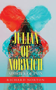 Julian of Norwich - Apostle of Pain Julian of Norwich - Apostle of Pain