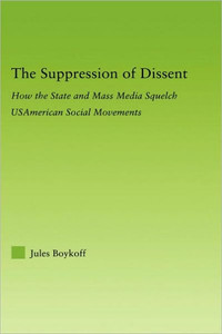 The Suppression of Dissent: How the State and Mass Media Squelch Usamerican Social Movements