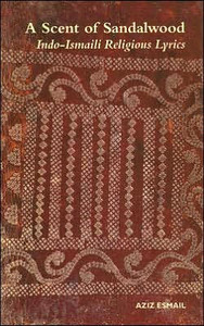 A Scent of Sandalwood: Indo-Ismaili Religious Lyrics