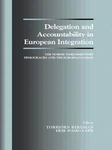 Delegation and Accountability in European Integration: The Nordic Parliamentary Democracies and the European Union