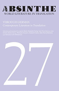 Absinthe: World Literature in Translation: Volume 27: Through German: Contemporary Literature in Translation (Absinthe: World Literature in Translation, 27)