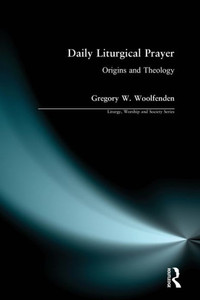 Daily Liturgical Prayer: Origins and Theology