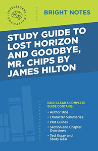 Study Guide to Lost Horizon and Goodbye, Mr. Chips by James Hilton (Bright Notes)