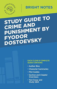Study Guide to Crime and Punishment by Fyodor Dostoyevsky (Bright Notes) Study Guide to Crime and Punishment by Fyodor Dostoyevsky (Bright Notes)