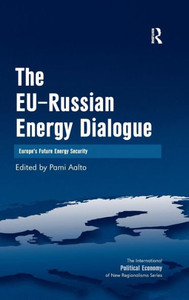The EU-Russian Energy Dialogue: Europe's Future Energy Security