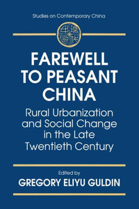 Farewell to Peasant China: Rural Urbanization and Social Change in the Late Twentieth Century