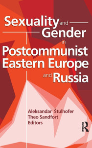 Sexuality and Gender in Postcommunist Eastern Europe and Russia