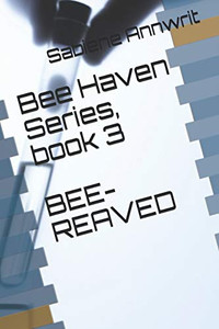 BEE HAVEN series, book 3: BEE-Reaved