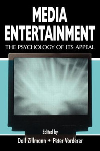 Media Entertainment: The Psychology of Its Appeal
