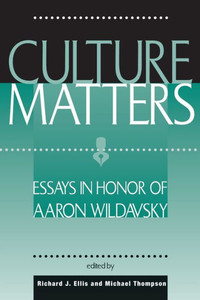 Culture Matters: Essays In Honor Of Aaron Wildavsky
