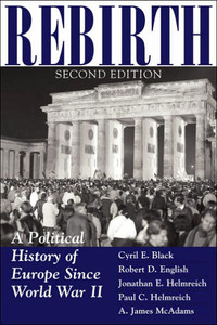 Rebirth: A Political History Of Europe Since World War II