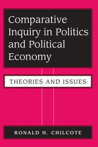 Comparative Inquiry In Politics And Political Economy: Theories And Issues