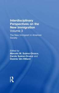 The New Immigrant in American Society: Interdisciplinary Perspectives on the New Immigration