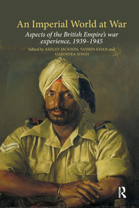 An Imperial World at War: The British Empire, 1939-45