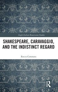 Shakespeare, Caravaggio, and the Indistinct Regard
