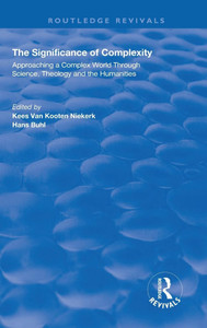 The Significance of Complexity: Approaching a Complex World Through Science, Theology and the Humanities