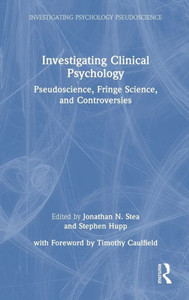 Investigating Clinical Psychology: Pseudoscience, Fringe Science, and Controversies