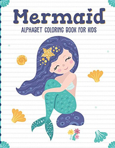 Mermaid Alphabet Coloring Book For Kids: Sea Creatures | Mythical | For Kids Ages 4-8 | Learning Activity Books Mermaid Alphabet Coloring Book For Kids: Sea Creatures | Mythical | For Kids Ages 4-8 | Learning Activity Books