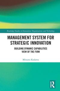 Management System for Strategic Innovation: Building Dynamic Capabilities View of the Firm