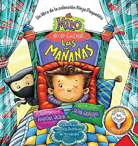 A Milo No Le Gustan las Mañanas: Un Libro de la Colección Ninja Pequeñito (Spanish Edition)