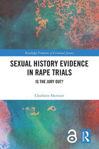 Sexual History Evidence in Rape Trials: Is the Jury Out?