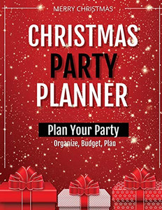 Christmas Party Planner: Planning Ideas Organizer, To Do List, Holiday Party Shopping Budget, Schedule, Gift, Notebook, Journal Christmas Party Planner: Planning Ideas Organizer, To Do List, Holiday Party Shopping Budget, Schedule, Gift, Notebook, Journal