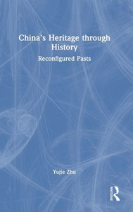 China's Heritage through History: Reconfigured Pasts