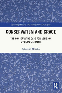 Conservatism and Grace: The Conservative Case for Religion by Establishment