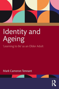 Identity and Ageing: 'Learning to Be' as an Older Adult