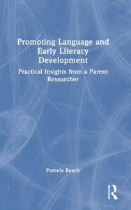 Promoting Language and Early Literacy Development: Practical Insights from a Parent Researcher
