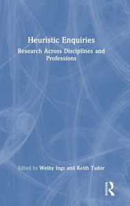 Heuristic Enquiries: Research Across Disciplines and Professions