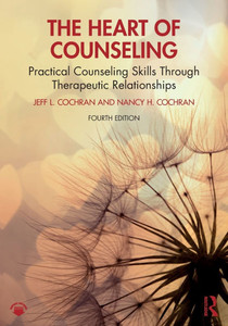 The Heart of Counseling: Practical Counseling Skills Through Therapeutic Relationships