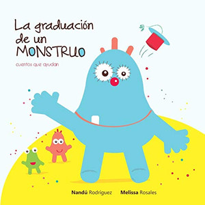 La graduación de un monstruo (Cuentos que ayudan) (Spanish Edition) La graduación de un monstruo (Cuentos que ayudan) (Spanish Edition)
