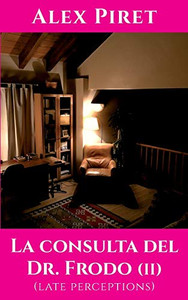 La consulta del Dr. Frodo (II): (late perceptions) (Spanish Edition) La consulta del Dr. Frodo (II): (late perceptions) (Spanish Edition)
