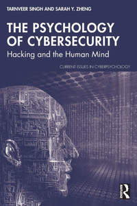 The Psychology of Cybersecurity: Hacking and the Human Mind