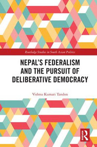 Nepal's Federalism and the Pursuit of Deliberative Democracy