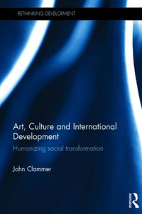 Art, Culture and International Development: Humanizing social transformation