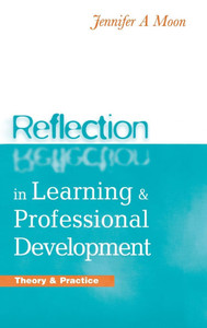Reflection in Learning and Professional Development: Theory and Practice