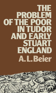 The Problem of the Poor in Tudor and Early Stuart England