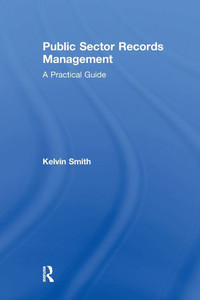 Public Sector Records Management: A Practical Guide
