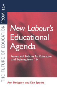 New Labour's New Educational Agenda: Issues and Policies for Education and Training at 14+